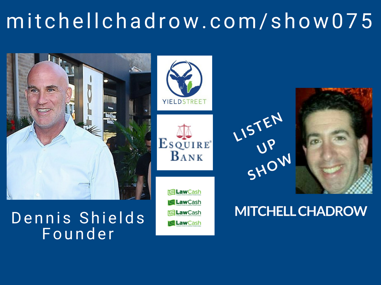 Dennis-Shields-Founder-YieldStreet-Esquire-Bank-LawCash-Listen-Up-Show-075-Mitchell-Chadrow-Podcast-1.png